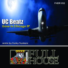 UC Beatz-Gone To Chicago Ep(Gone to Chicago | One Dream {original mix} & {Funky Trunkers Remix)