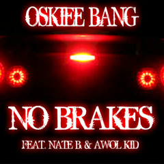 NO BRAKES ft. Nate B, Awol Kid