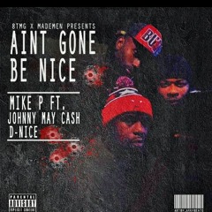Mike p and D- Nice ft.Johnny maycash