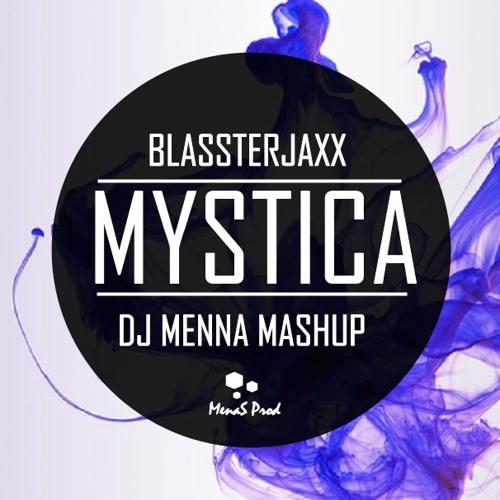 Blassterjaxx - Mystica  (DJ MENNA Mashup)