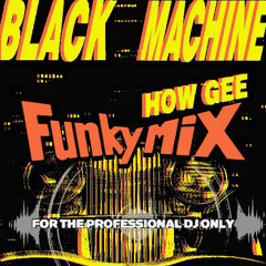 Black Machine - How Gee (Funky Mix)