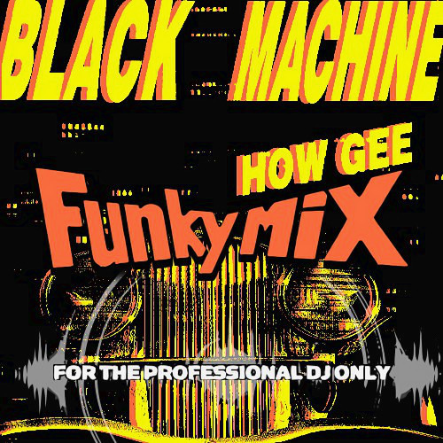 Stream Black Machine - How Gee (Funky Mix) by JeeOne | Listen online for  free on SoundCloud