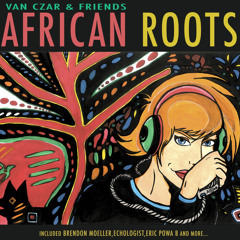 Van Czar, Brendon Moeller, Echologist - African Roots (Dub Mix) - Bonzai Basiks