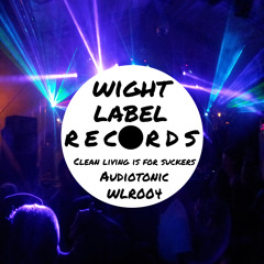 Audiotonic - Clean Living Is For Suckers **Out now on Wight Label Records**