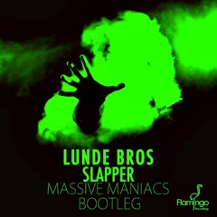 Lunde Bros - Slapper (Massive Maniacs Bootleg)
