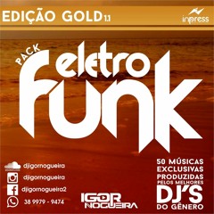 Pack Eletro Funk Igor Nogueira ((EletroFunk 11)) Edição Gold