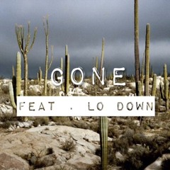 Gone ft. Lo Down