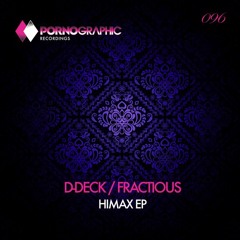 D-Deck & Fractious - Himax (Original Mix) [Pornographic Recordings]