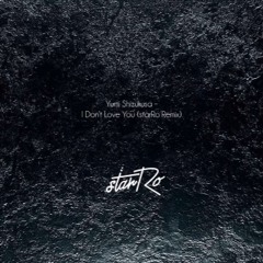 Yumi Shizukusa - I Don't Love You (starRo Remix)