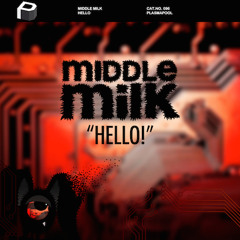 Middle Milk – Hello!
