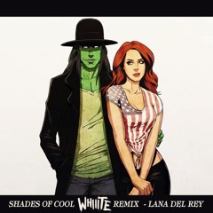 Lana Del Rey - Shades Of Cool (Whiiite Remix)