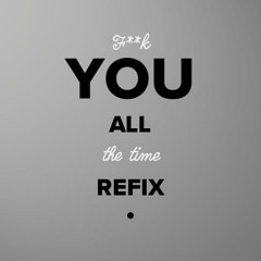 Jeremih - F**k You All The Time (Refix)