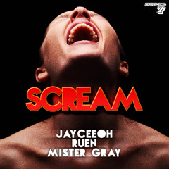Jayceeoh, Ruen & Mister Gray - SCREAM (Original Mix)