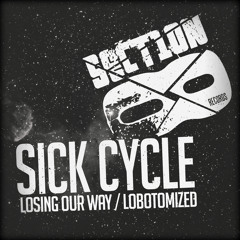 Sick Cycle - Losing Our Way [SECTION8BASS013]