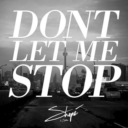 Shopé (fka Spoken) - Don't Let Me Stop