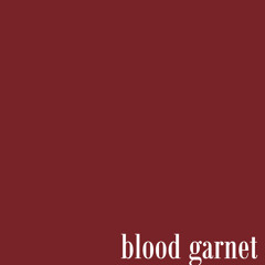 Blood Garnet (2013, rev. 2018)