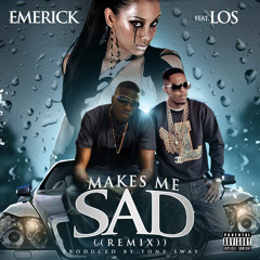 Makes me Sad (Remix) Feat. King Los