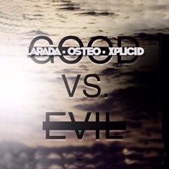 Larada & Osteo & Xplicid - Good Vs. Evil (Original Mix)