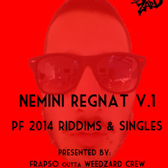 FRAPSO - NEMINI REGNAT V.1 - PF 2014 RIDDIMS & SINGLES