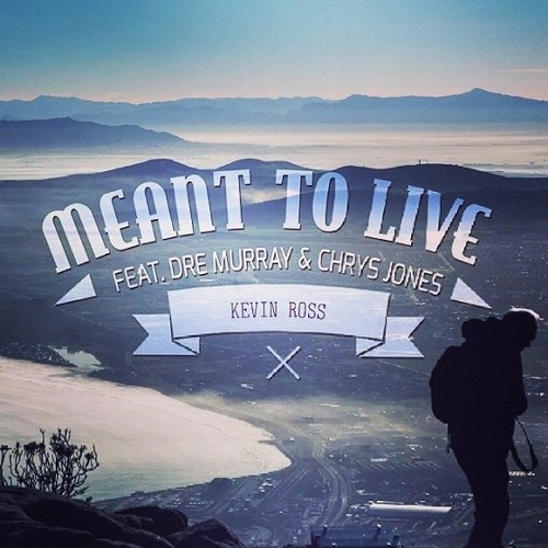 Kevin Ross - Meant To Live (feat. Dre Murray & Chrys Jones)