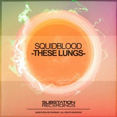 Squid Blood - These Lungs