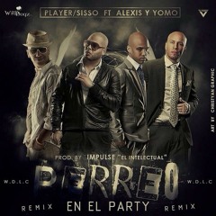 Player/Sisso ft Yomo & Mr.A - Perreo En El Party Remix(By. @impulse_dj)