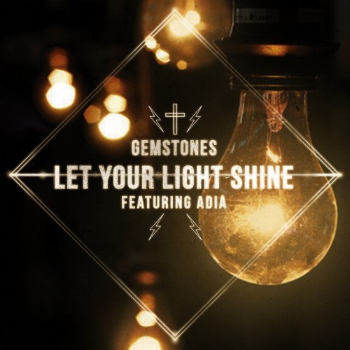 Gemstones - Let Your Light Shine (feat. Adia)