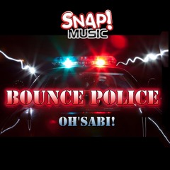 Oh'Sabi! - Bounce Police (Featured on Beatport)