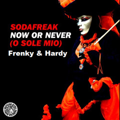 Sodafreak - Now Or Never (O Sole Mio) (EDM Radio Serbia edit)