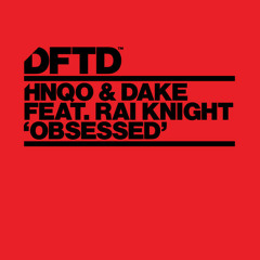 Dake & HNQO ft. Rai Knight - Obsessed