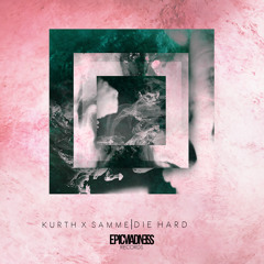Kurth x SAMME - Die Hard (Original Mix) [EPICMADNESS]