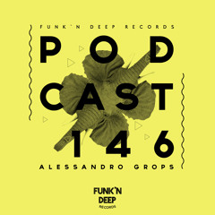 Funk'n Deep Podcast Volume 146 - Alessandro Grops