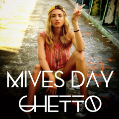 Mives Day - Ghetto