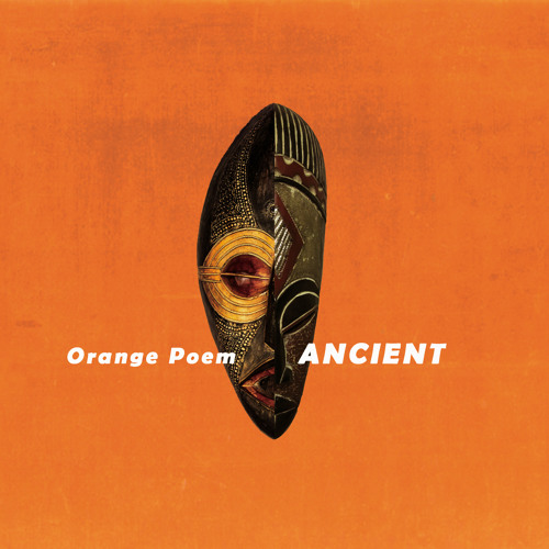 Stream The Orange Poem Listen to EP Ancient (2014) Orange Poem