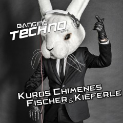 Banging Techno sets 084 >> Kuros Chimenes // Fischer & Kieferle