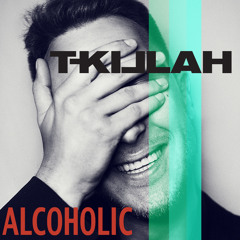 T-killah - Alcoholic