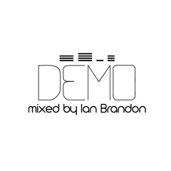 DEMO - Mixed by Ian Brandon