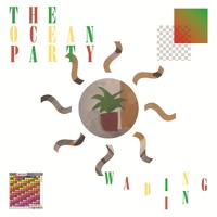 The Ocean Party - Wading In