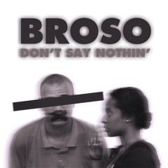 Broso - Dont Say Nothin Ft. Femi