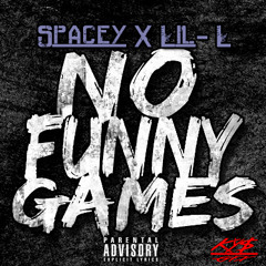 Spacey - No Funny Games Ft. Lil - L