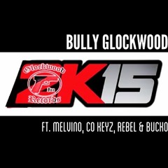 Glockwood 2K15 (In Da Field)  ft. Melvino, Co Keyz, Rebel & Bucko
