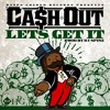 Cash Out ft Wiz Khalifa Ty Dolla $ign- Lets Get It