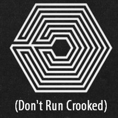 EXO/GD - DON'T RUN CROOKED [Crooked vs Dont Go vs Run Mix]