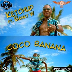 Ketchup ft Banky W - Coco Banana (Prod. by Emmy Ace)