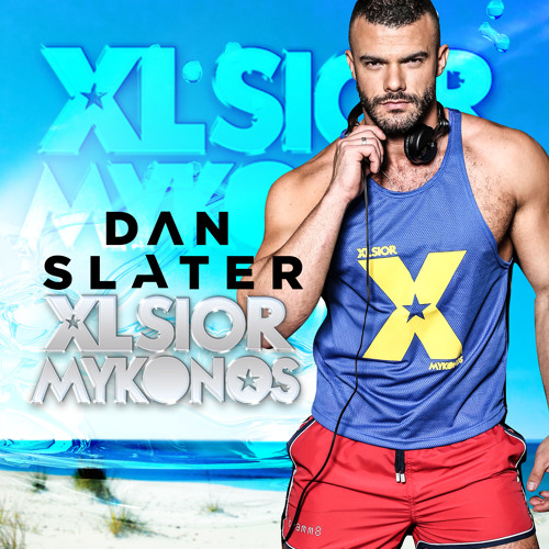 Stream DJ Dan Slater XLSIOR MYKONOS 2014 by Dan Slater Listen online for free on SoundCloud