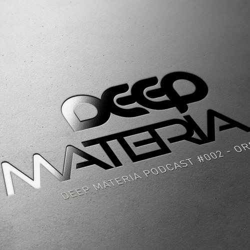 Deep Materia Podcast #002 - Orbit