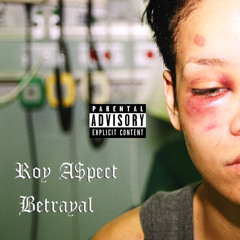 ROY A$PECT - BETRAYAL (PROD. JEFF MACK$)