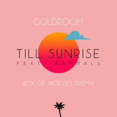 Goldroom - Till Sunrise (Box of Wolves Premix)