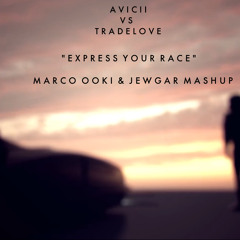 Express Your Race - Avicii Vs Tradelove  (Marco Ooki & JEWGAR Mashup)