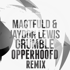 Magtfuld & Jaydon Lewis - Grumble (Opperhoofd Remix)